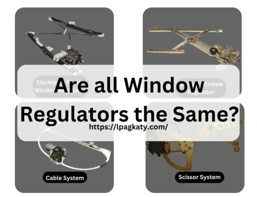 Are all Window Regulators the Same?