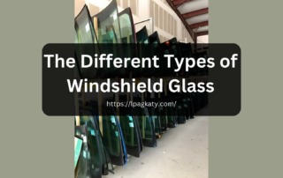 The Different Types of Windshield Glass