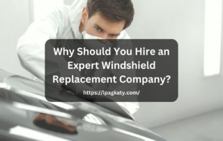 Why Should You Hire an Expert Windshield Replacement Company